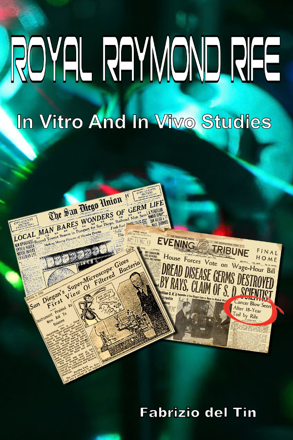 Royal Raymond Rife: In Vitro and In Vivo Studies